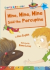 Mine, Mine, Mine Said the Porcupine : (Blue Early Reader) - Book