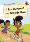 I Am Quicker and Greedy Gull : (Red Early Reader) - Book