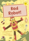 Bad Robot! : (Yellow Early Reader) - Book