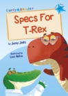 Specs For T-Rex : (Blue Early Reader) - Book