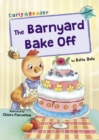 The Barnyard Bake Off : (Turquoise Early Reader) - Book