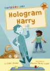 Hologram Harry : (Orange Early Reader) - Book