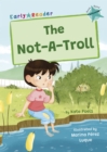 The Not-A-Troll : (Turquoise Early Reader) - Book