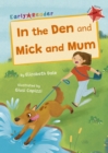 In the Den and Mick and Mum : (Red Early Reader) - Book