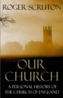 Our Church : A Personal History of the Church of England - Book