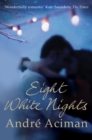 Eight White Nights : The unforgettable love story from the author of Call My By Your Name - Book