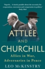 Attlee and Churchill : Allies in War, Adversaries in Peace - Book
