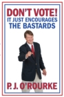DON'T VOTE - It Just Encourages the Bastards - Book