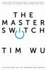 The Master Switch : The Rise and Fall of Information Empires - Book