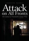Attack on All Fronts : The Culture of Twentieth-Century War - Book