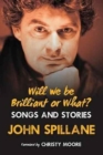 Will We Be Brilliant or What? : Songs & Stories - Book