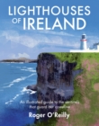 Lighthouses of Ireland : An Illustrated Guide to the Sentinels that Guard our Coastline - Book