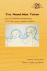 The Road Not Taken. On Husserl's Philosophy of Logic and Mathematics - Book