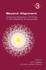 Beyond Alignment : Applying Systems Thinking in Architecting Enterprises - Book