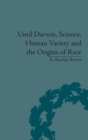 Until Darwin, Science, Human Variety and the Origins of Race - Book