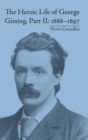 The Heroic Life of George Gissing, Part II : 1888?1897 - Book