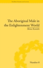 The Aboriginal Male in the Enlightenment World - Book