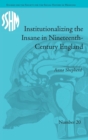 Institutionalizing the Insane in Nineteenth-Century England - Book