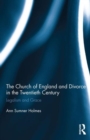 The Church of England and Divorce in the Twentieth Century : Legalism and Grace - Book