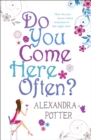 Do You Come Here Often? : A hilarious, escapist romcom from the author of CONFESSIONS OF A FORTY-SOMETHING F##K UP! - eBook