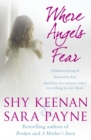 Where Angels Fear : Children betrayed. Innocence lost. And how two women risked everything to save them. - eBook