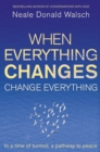 When Everything Changes, Change Everything : In a time of turmoil, a pathway to peace - eBook
