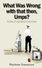 What Was Wrong with That Then, Umps? - Book