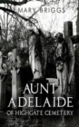 Aunt Adelaide of Highgate Cemetery - Book