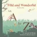 Wild and Wonderful: A to Z of Animals - Book