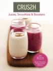 Crussh : Juices, Smoothies and Boosters - Book