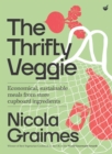 The Thrifty Veggie : Economical, sustainable meals from store-cupboard ingredients - Book