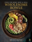 Wholesome Bowls : Food for mind, body and soul - Book
