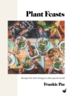 Plant Feasts : Recipes for slow living in a fast-paced world - Book