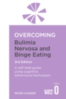 Overcoming Bulimia Nervosa and Binge Eating 3rd Edition : A self-help guide using cognitive behavioural techniques - Book