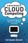 A Brief Guide to Cloud Computing : An essential guide to the next computing revolution. - eBook
