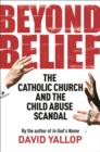 Beyond Belief : The Catholic Church and the Child Abuse Scandal - eBook