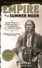 Empire of the Summer Moon : Quanah Parker and the Rise and Fall of the Comanches, the Most Powerful Indian Tribe in American History - eBook