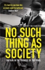 No Such Thing as Society : A History of Britain in the 1980s - Book