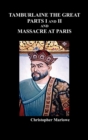 Tamburlaine the Great, Parts I & II, and The Massacre at Paris - Book