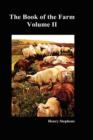 The Book of the Farm : Detailing the Labours of the Farmer, Steward, Plowman, Hedger, Cattle-man, Shepherd, Field-worker, and Dairymaid v. 2 - Book