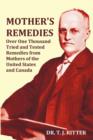 Mother's Remedies Over One Thousand Tried and Tested Remedies from Mothers of the United States and Canada - Over 1000 Pages with Original Illustrations and Indices - Book