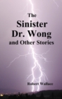 The Sinister Dr. Wong & Other Stories, Including Death Flight and Empire of Terror - Book