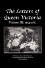 The Letters of Queen Victoria A Selection From He R Ma J E S T Y ' S Correspondence Between the Years 1837 and 1861 - Book