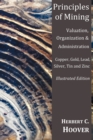 Principles of Mining - (With Index and Illustrations)Valuation, Organization and Administration. Copper, Gold, Lead, Silver, Tin and Zinc. - Book