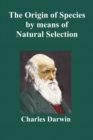 The Origin Of Species By Means Of Natural Selection; Or The Preservation Of Favoured Races In The Struggle For Life (Sixth Edition, with All Additions and Corrections) - Book