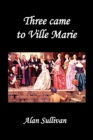 Three Came to Ville Marie - Book