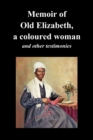 Memoir Of Old Elizabeth, a Coloured Woman and Other Testimonies of Women Slaves - Book