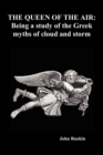 The Queen of the Air : Being a Study of the Greek Myths of Cloud and Storm (Paperback) - Book