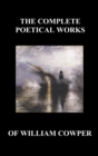 The Complete Poetical Works of William Cowper. (With Life and Critical Notice of His Writings) - Book
