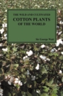 The Wild and Cultivated Cotton Plants of the World (Paperback) - Book